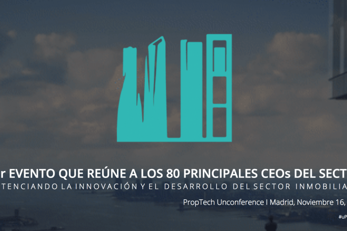PropTech Unconference 2017: 80 CEOs definen el futuro del sector